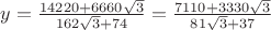 $y=\frac{14220+6660\sqrt3}{162\sqrt3+74}=\frac{7110+3330\sqrt3}{81\sqrt3+37}$