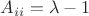 $A_{ii}=\lambda-1$