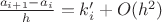 $\frac{a_{i + 1} - a_i}{h} = k'_i + O(h^2)$