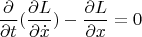$$\frac{\partial}{\partial t} (\frac{\partial L}{\partial \dot x})-\frac{\partial L}{\partial x}=0$$