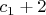 $c_1  + 2$