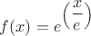 $f(x)=e^{\left(\dfrac{x}{e}\right)}$