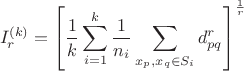 $$I_{r}^{(k)}=\left [ \frac{1}{k}\sum_{i=1}^{k}\frac{1}{n_{i}}\sum_{x_{p},x_{q}\in S_{i}}d_{pq}^{r}\right ]^{\frac{1}{r}}$$
