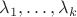 ${\lambda _1}, \ldots ,{\lambda _k}