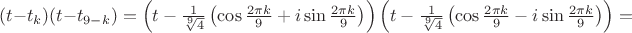 $(t-t_k)(t-t_{9-k})=\left(t-\frac 1{\sqrt[9]{4}}\left(\cos\frac{2\pi k}9+i\sin\frac{2\pi k}9\right)\right)\left(t-\frac 1{\sqrt[9]{4}}\left(\cos\frac{2\pi k}9-i\sin\frac{2\pi k}9\right)\right)=$