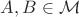 $A, B\in \mathcal{M}$