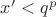 $x'<q^p$
