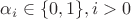 $\alpha_i \in \{0,1\}, i>0$