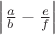 $\left\lvert\frac{a}{b} - \frac{e}{f}\right\rvert$