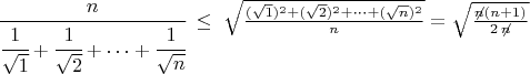 $\cfrac{n}{\cfrac{1}{\sqrt{1}}+\cfrac{1}{\sqrt{2}}+\cdots+\cfrac{1}{\sqrt{n}}} \;\le\; \sqrt{\frac{(\sqrt{1})^2+(\sqrt{2})^2+\cdots+(\sqrt{n})^2}{n}} =\sqrt{\frac{\not{n}(n+1)}{2\,\not{n}}}$