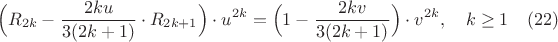 $$ \Bigl (R_{2k}-\frac{2ku}{3(2k+1)}\cdot R_{2k+1} \Bigr)\cdot u^{2k}= \Bigl (1-\frac{2kv}{3(2k+1)} \Bigr)\cdot v^{2k}, \quad k \geq 1 \quad (22)$$