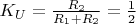 $% MathType!MTEF!2!1!+-
% feaagKart1ev2aaatCvAUfeBSjuyZL2yd9gzLbvyNv2CaerbuLwBLn
% hiov2DGi1BTfMBaeXatLxBI9gBaerbd9wDYLwzYbItLDharqqtubsr
% 4rNCHbGeaGqipv0Je9sqqrpepC0xbbL8F4rqqrFfpeea0xe9Lq-Jc9
% vqaqpepm0xbba9pwe9Q8fs0-yqaqpepae9pg0FirpepeKkFr0xfr-x
% fr-xb9adbaqaaeGaciGaaiaabeqaamaabaabaaGcbaGaam4samaaBa
% aaleaacaWGvbaabeaakiabg2da9maalaaabaGaamOuamaaBaaaleaa
% caaIYaaabeaaaOqaaiaadkfadaWgaaWcbaGaaGymaaqabaGccqGHRa
% WkcaWGsbWaaSbaaSqaaiaaikdaaeqaaaaakiabg2da9maalaaabaGa
% aGymaaqaaiaaikdaaaaaaa!41D5!
\[{K_U} = \frac{{{R_2}}}{{{R_1} + {R_2}}} = \frac{1}{2}\]$