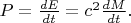$ P = \frac{dE}{dt} = c^2 \frac{dM}{dt}. $