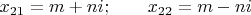 $x_{21}=m+ni; \qquad x_{22}=m-ni$