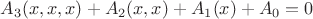 $$A_3(x,x,x)+A_2(x,x)+A_1(x)+A_0=0$$