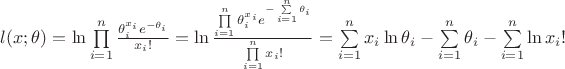 $l(x;\theta)=\ln \prod\limits_{i=1}^n\frac{\theta_i^{x_i} e^{-\theta_i}}{x_i!}=\ln \frac{\prod\limits_{i=1}^n\theta_i^{x_i} e^{-\sum\limits_{i=1}^n\theta_i}}{\prod\limits_{i=1}^nx_i!}=\sum\limits_{i=1}^nx_i \ln\theta_i -\sum\limits_{i=1}^n\theta_i-\sum\limits_{i=1}^n\ln x_i!$