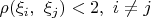 $\rho(\xi_i,\ \xi_j)<2,\ i\neq j$