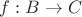 $f : B \to C$ $f : B \to C$
