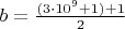 $b=\frac{(3\cdot10^9+1)+1}{2}$