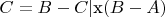 $C=B-C |$x$(B-A)$