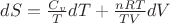 $dS=\frac{C_v}{T}dT + \frac{nRT}{TV}dV$