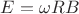 $E=\omega R B$