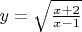 $y=\sqrt\frac{x+2}{x-1}$