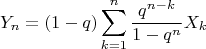 $$Y_n = (1-q) \sum_{k=1}^n \dfrac{q^{n-k}}{1-q^n} X_k $$