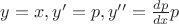 $y=x, y'=p, y''=\frac{dp}{dx}p$