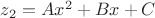 $z_2=Ax^2+Bx+C$