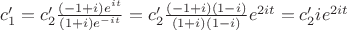 $c_1'=c_2'\frac{(-1+i)e^{it}}{(1+i)e^{-it}}=c_2'\frac{(-1+i)(1-i)}{(1+i)(1-i)}e^{2it}=c_2'ie^{2it}$