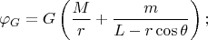 $$
\varphi_G=G\left(\frac{M}{r}+\frac{m}{L-r\cos\theta}\right);
$$