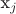 {x_j}
