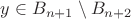 $y \in B_{n + 1} \setminus B_{n + 2}$