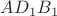 $AD_1B_1$