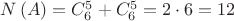 $N \left( A \right) = C_{6}^{5} + C_{6}^{5} = 2 \cdot 6 = 12$