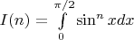 $I(n)=\int \limits_{0}^{\pi/2}\sin^nxd x$