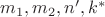 $m_1,m_2, n', k^*$