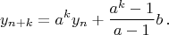 $$ y_{n+k}=a^ky_n+\frac{a^k-1}{a-1}b\,.$$