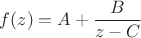 $f(z)=A+\dfrac {B}{z-C}$