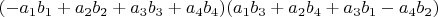 $(-a_1 b_1+a_2 b_2+a_3 b_3+a_4 b_4 )(a_1 b_3+a_2 b_4+a_3 b_1-a_4 b_2 )$