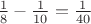 $\frac{1}{8}-\frac{1}{10}=\frac{1}{40}$