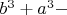 $b^3+a^3-$