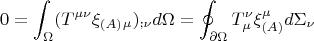 $$ 0 =\int _{\Omega}(T^{\mu\nu}\xi_{(A)}_{\mu})_{;\nu}d\Omega=\oint _{\partial \Omega}T_{\mu}^{\nu}\xi^{\mu}_{(A)}d\Sigma_{\nu}$$