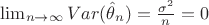 $ \lim_{{n \to \infty}} Var( \hat\theta_n) =  \frac{\sigma^2}{n} = 0 $