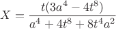 $X=\dfrac{t(3a^4-4t^8)}{a^4+4t^8+8t^4{a^2}}$