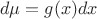 $$ d\mu = g(x) d x $$ $$ d\mu = g(x) d x $$