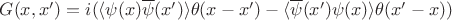 $G(x,x')=i(\langle\psi(x)\overline{\psi}(x')\rangle \theta(x-x') - \langle\overline{\psi}(x')\psi(x)\rangle \theta(x'-x))$