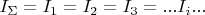 $I_{\Sigma}=I_1=I_2=I_3=... I_i ...$