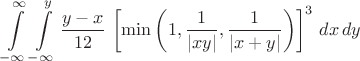 $$ \int \limits_{-\infty}^{\infty} \int \limits_{-\infty}^y \dfrac{y-x}{12}\,\left[\min \left(1,\dfrac{1}{|xy|},\dfrac{1}{|x+y|}\right) \right]^3 \,dx\,dy$$